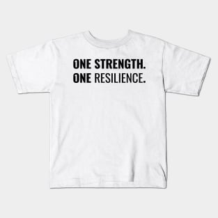 One strength. One resilience / Black on White Kids T-Shirt